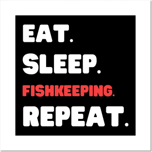 Eat Sleep Fishkeeping Repeat Posters and Art